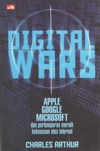 Image of Digital Wars : Apple, Goodle, Microsoft dan Perang Meraih Kekuasaan Atas Internet