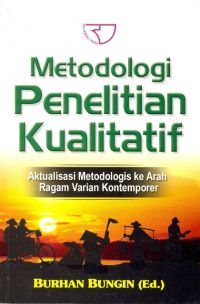 Image of Metodologi Penelitian Kualitatif : Aktualisasi Metodologi ke Arah Ragam Varian Kontemporer