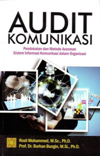 Image of Audit komunikasi : pendekatan dan metode asesmen sistem informasi komunikasi dalam organisasi