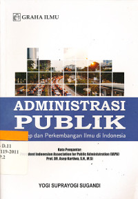 Image of Administrasi Publik : Konsep dan Perkembangan Ilmu di Indonesia