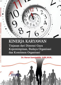 Image of Kinerja Karyawan Tinjauan dan Dimensi gaya Kepemimpinan, Budaya, Organisasi dan komitmen Organisasi