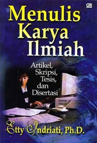 Image of Menulis Karya Ilmiah : Artikel, Skripsi, Tesis, dan Disertasi.