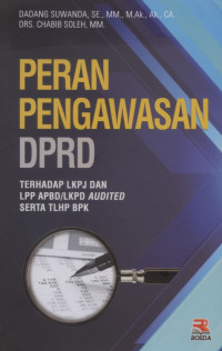 Image of Peran Pengawasan DPRD Terhadap LKPJ Dan LPP/LKPD Audited Serta TLHP BPK