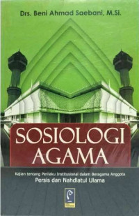 Image of Sosiologi Agama: Kajian tentang Perilaku Institusional dalam Beragama Anggota Persis dan NU