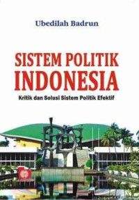 Image of Sistem Politik Indonesia : Kritik Dan saran Sistem Politik Efektif