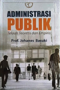 Image of Administrasi Publik: Telaah Teoretis dan Empiris