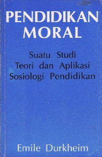 Image of Pendidikan Moral : Suatu Studi Teori dan Aplikasi Sosiologi Pendidikan