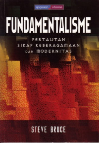 Image of Fundamentalisme: pertautan sikap keberagamaan dan modernitas