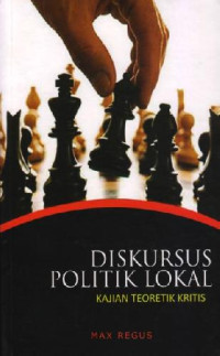 Image of Diskursus Politik Lokal: Kajian Teoritik Kritis