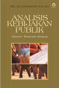 Image of Analisis Kebijakan Publik : Konsep, Teori Dan Aplikasi