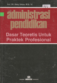Image of Administrasi pendidikan : dasar teoretis untuk praktek profesional