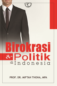 Image of Birokrasi dan Politik Indonesia