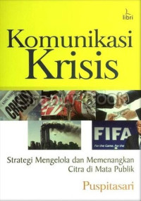 Image of Komunikasi Krisis : Strategi Mengelola Dan Memenangkan Citra Di Mata Publik