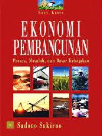 Image of Ekonomi Pembangunan, Proses, Masalah, dan Dasar Kebijakan