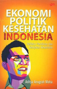 Image of Ekonomi politik kesehatan Indonesia: refleksi pemikiran dan kebijakan kesehatan