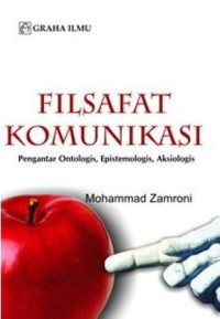 Image of Filsafat komunikasi : pengantar ontologis, epistemologis, aksiologis