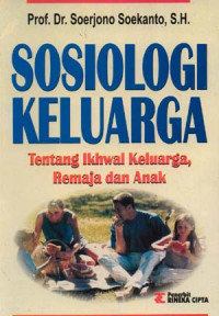 Image of Sosiologi Keluarga : Tentang Ikhwal Keluarga, Remaja, dan Anak