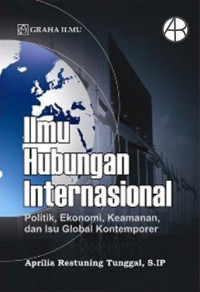 Image of Ilmu Hubungan Internasional; Politik, Ekonomi, Keamanan, dan Isu Global Kontemporer
