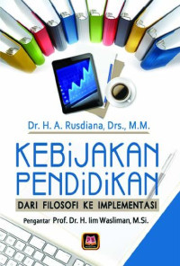 Image of Kebijakan Pendidikan ; dari Filosofi ke Implementasi