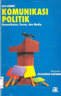 Image of Komunikasi Politik: Komunikator, Pesan, dan Media