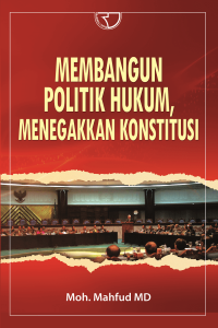 Image of Membangun Politik Hukum Menegakan Konstitusi
