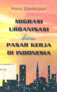 Image of Migrasi, Urbanisasi dan Pasar Kerja di Indonesia