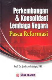 Image of Perkembangan dan Konsolidasi Lembaga Negara Pasca Reformasi