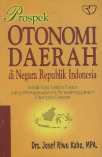 Image of Prospek Otonomi Daerah : di Negara Republik Indonesia : Identifikasi Faktor-Faktor yang Mempengaruhi Penyelenggaraan Otonomi Daerah Ed. 1 / Cet. 7