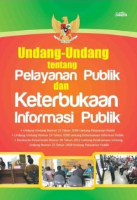 Image of Undang-Undang Tentang Pelayanan Publik Dan Keterbukaan Informasi Publik