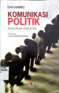 Image of Komunikasi Politik : Khalayak dan Efek