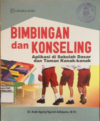 Image of Bimbingan Dan Konseling : Aplikasi Di Sekolah Dasar Dan Taman Kanak-Kanak