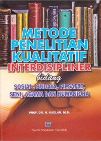 Image of Metode Penelitian Kualitatif Interdisipliner Bidang Sosial, Budaya, Filsafat, Seni, Agama dan Humaniora.