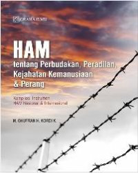 Image of HAM; tentang Perbudakan, Peradilan, Kejahatan Kemanusiaan & Perang
(Kompilasi Instrumen HAM Nasional & Internasional)
