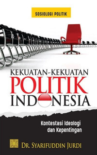 Image of Kekuatan-kekuatan politik Indonesia: kontestasi ideologi dan kepentingan