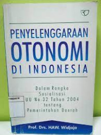 Image of Penyelenggaraan otonomi di Indonesia : dalam rangka sosialisasi UU No. 32 tahun 2004 tentang pemerintahan daerah