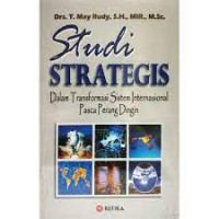Image of Studi strategis : dalam transformasi sistem internasional pasca perang dingin