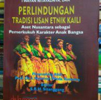 Image of Perlindungan Tradisi Lisan Etnik Kaili : Aset Nusantara Sebagai Pemerkukuh Karakter Anak Bangsa