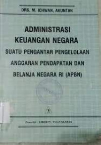 Image of Administrasi Keuangan Negara: Suatu Pengantar Pengelolaan Anggaran Pendapatan dan Belanja Negara (APBN)