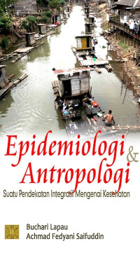 Image of Epidemiologi dan Antropologi Suatu Pendekatan Integratif Mengenai Kesehatan.