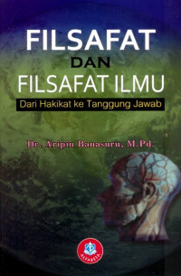 Image of Filsafat Dan Filsafat ilmu : Dari Hakikat Ke Tanggung Jawab