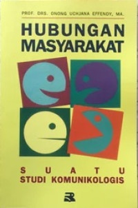 Image of Hubungan Masyarakat : Suatu Studi Komunikologis