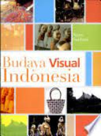 Image of Budaya visual Indonesia: membaca makna perkembangan gaya visual karya desain di Indonesia abad ke-20