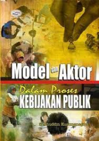 Image of Model dan Aktor dalam Proses Kebijakan Publik
