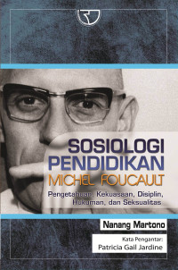 Image of Sosiologi Pendidikan Michel Faucault.Pengetahuan Kekuasaan, Disiplin, Hukuman, dan Seksualitas