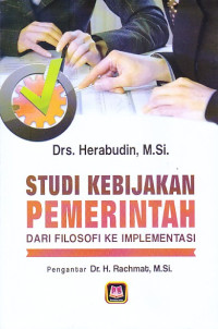 Image of Studi Kebijakan Pemerintah dari Filosofi Ke Implementasi