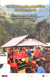 Image of Tina ngata dan pengembangan sikap kepedulian sosial perempuan : studi etnografi perspektif feminis pada kesatuan masyarakat hukum adat Kulawi di Kabupaten Sigi provinsi Sulawesi Tengah