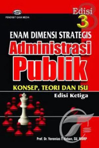 Image of Enam Dimensi Strategis Administrasi Publik : Konsep, Teori dan Isu