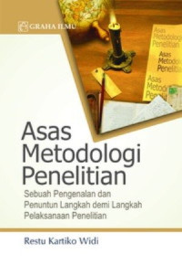 Image of Asas Metodologi Penelitian: Sebuah Pengenalan dan Penuntun Langkah Demi Langkah Pelaksanaan Penelitian